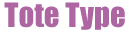 Tote Type