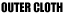 OUTER CLOTH
